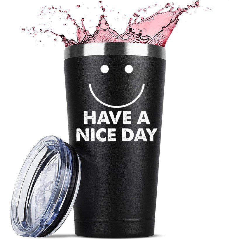 Have a Nice Day Funny Coffee Mug 20 OZ Stainless Steel Tumbler Insulated Travel Mug