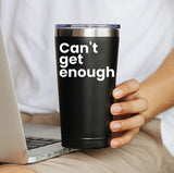 Can't Get Enough Coffee Mug