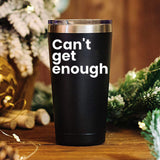 Can't Get Enough Coffee Mug