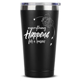 Everything Happens For a Reason Coffee Mug
