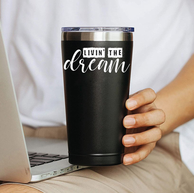 Living The Dream coffee Mug 20 OZ Stainless Steel Tumbler Insulated  Funny Travel Mug